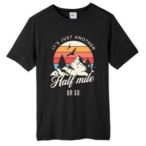 Hiking ItS Just Another Half Mile Or So Funny Hiker Great Gift Tall Fusion ChromaSoft Performance T-Shirt