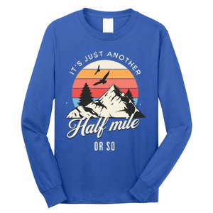 Hiking ItS Just Another Half Mile Or So Funny Hiker Great Gift Long Sleeve Shirt