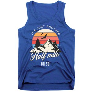 Hiking ItS Just Another Half Mile Or So Funny Hiker Great Gift Tank Top