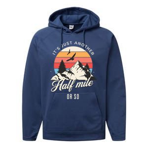 Hiking ItS Just Another Half Mile Or So Funny Hiker Great Gift Performance Fleece Hoodie