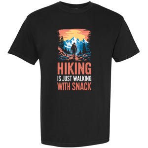 Hiking Is Just Walking With Snacks. Hiking Humor Garment-Dyed Heavyweight T-Shirt