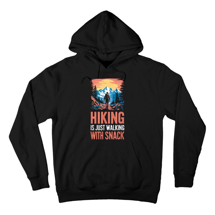 Hiking Is Just Walking With Snacks. Hiking Humor Hoodie