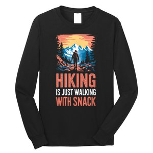 Hiking Is Just Walking With Snacks. Hiking Humor Long Sleeve Shirt