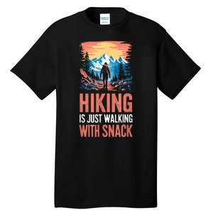 Hiking Is Just Walking With Snacks. Hiking Humor Tall T-Shirt