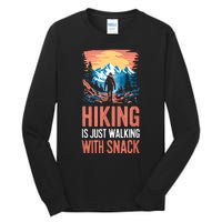 Hiking Is Just Walking With Snacks. Hiking Humor Tall Long Sleeve T-Shirt