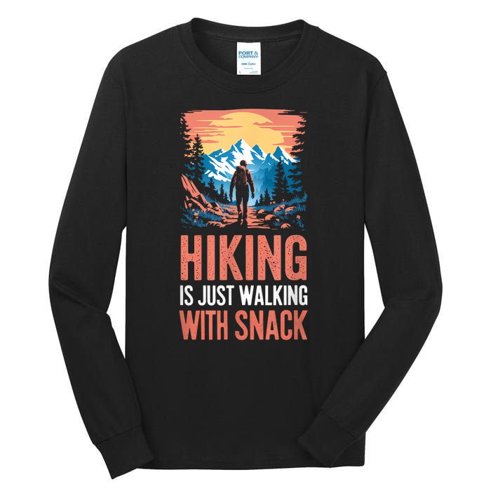 Hiking Is Just Walking With Snacks. Hiking Humor Tall Long Sleeve T-Shirt