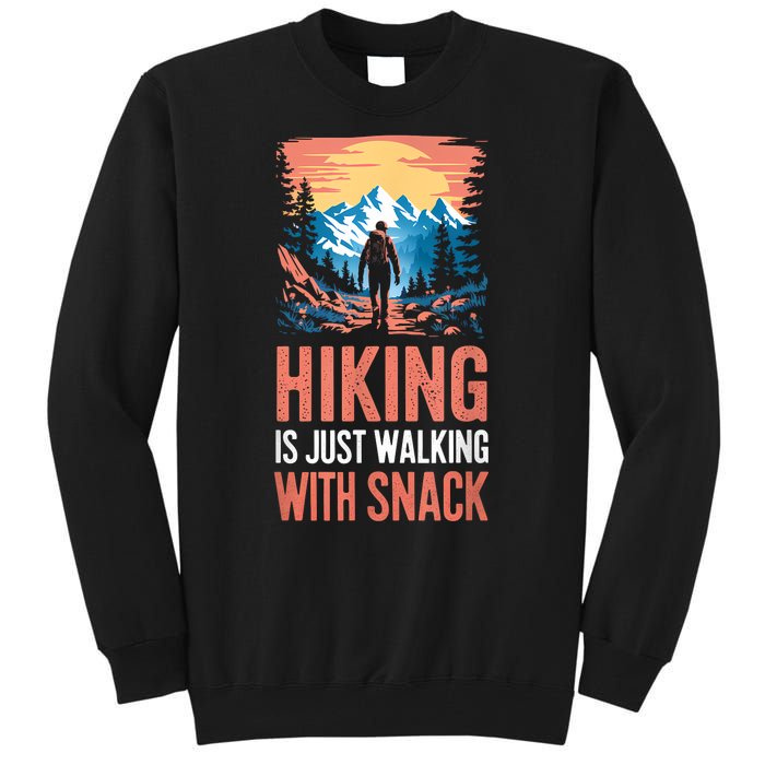 Hiking Is Just Walking With Snacks. Hiking Humor Tall Sweatshirt