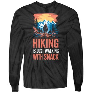 Hiking Is Just Walking With Snacks. Hiking Humor Tie-Dye Long Sleeve Shirt