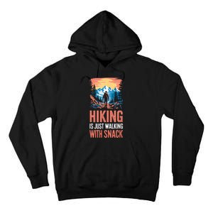 Hiking Is Just Walking With Snacks. Hiking Humor Tall Hoodie