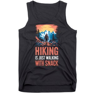 Hiking Is Just Walking With Snacks. Hiking Humor Tank Top