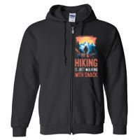 Hiking Is Just Walking With Snacks. Hiking Humor Full Zip Hoodie