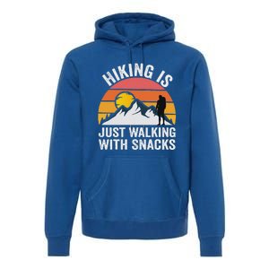 Hiking Is Just Walking With Snacks Hiking Humor Premium Hoodie