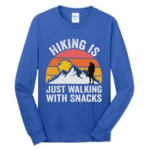 Hiking Is Just Walking With Snacks Hiking Humor Tall Long Sleeve T-Shirt