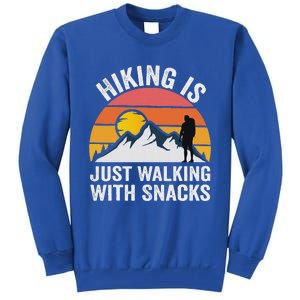 Hiking Is Just Walking With Snacks Hiking Humor Tall Sweatshirt