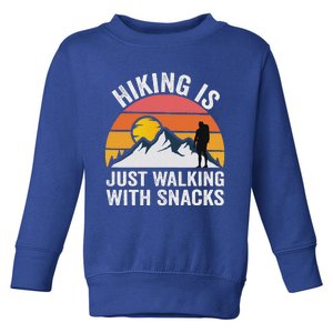 Hiking Is Just Walking With Snacks Hiking Humor Toddler Sweatshirt