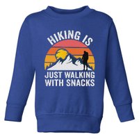 Hiking Is Just Walking With Snacks Hiking Humor Toddler Sweatshirt