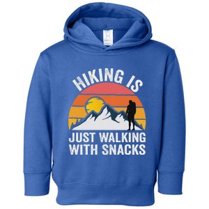 Hiking Is Just Walking With Snacks Hiking Humor Toddler Hoodie