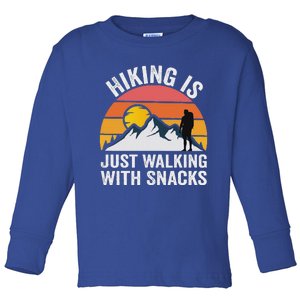 Hiking Is Just Walking With Snacks Hiking Humor Toddler Long Sleeve Shirt