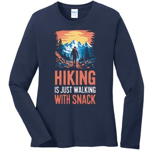 Hiking Is Just Walking With Snacks. Hiking Humor Ladies Long Sleeve Shirt