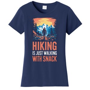 Hiking Is Just Walking With Snacks. Hiking Humor Women's T-Shirt