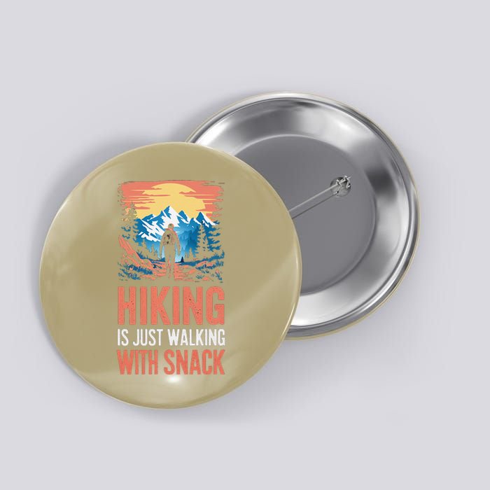 Hiking Is Just Walking With Snacks. Hiking Humor Button