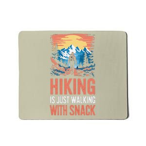 Hiking Is Just Walking With Snacks. Hiking Humor Mousepad