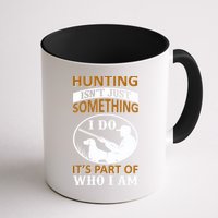 Hunting Isn't Just Something I Do It's Part Pf Who I Am Mug