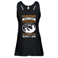 Hunting Isn't Just Something I Do It's Part Pf Who I Am Ladies Essential Flowy Tank
