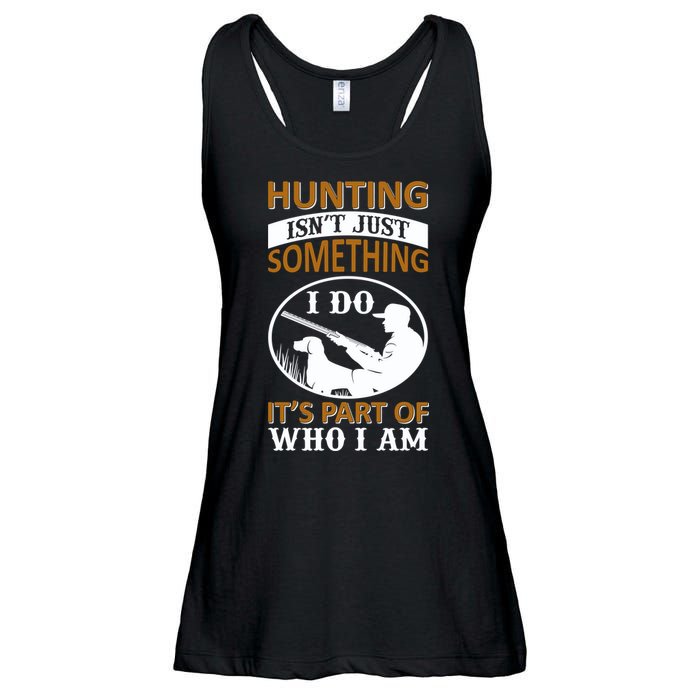 Hunting Isn't Just Something I Do It's Part Pf Who I Am Ladies Essential Flowy Tank