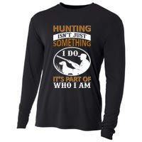 Hunting Isn't Just Something I Do It's Part Pf Who I Am Cooling Performance Long Sleeve Crew