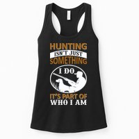 Hunting Isn't Just Something I Do It's Part Pf Who I Am Womens Tank Top