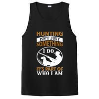 Hunting Isn't Just Something I Do It's Part Pf Who I Am PosiCharge Competitor Tank