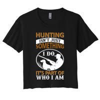 Hunting Isn't Just Something I Do It's Part Pf Who I Am Crop Top