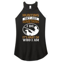 Hunting Isn't Just Something I Do It's Part Pf Who I Am Women's Perfect Tri Rocker Tank