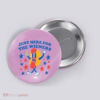 Hotdog IM Just Here For The Wieners Button