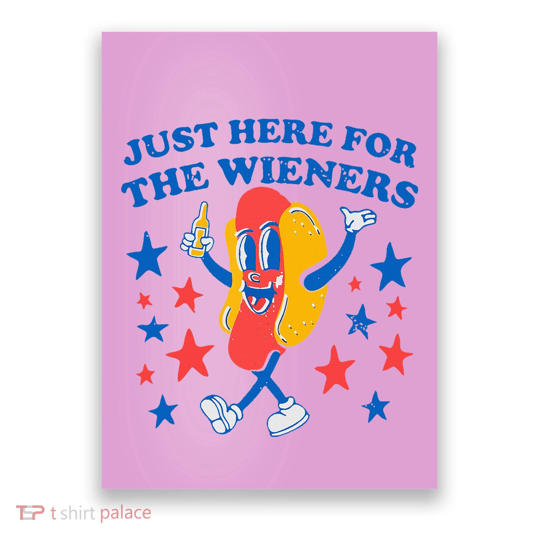 Hotdog IM Just Here For The Wieners Poster