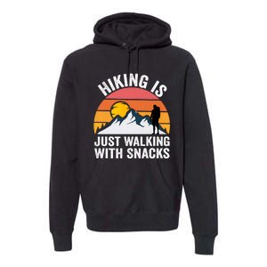 Hiking Is Just Walking With Snacks Hiking Humor Funny Saying Premium Premium Hoodie