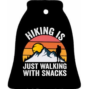 Hiking Is Just Walking With Snacks Hiking Humor Funny Saying Premium Ceramic Bell Ornament