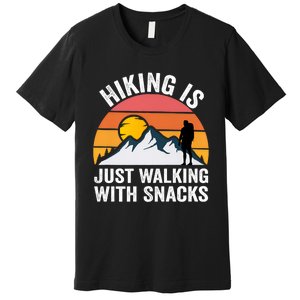 Hiking Is Just Walking With Snacks Hiking Humor Funny Saying Premium Premium T-Shirt