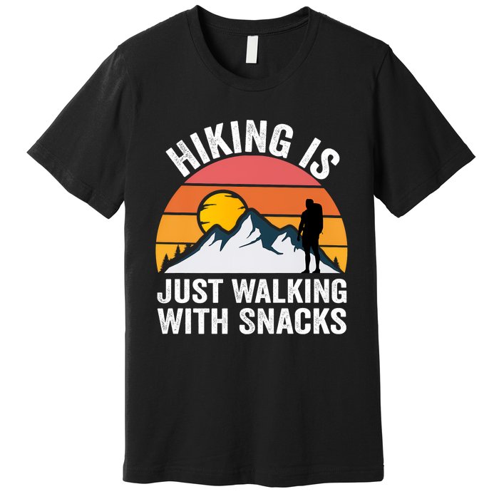 Hiking Is Just Walking With Snacks Hiking Humor Funny Saying Premium Premium T-Shirt