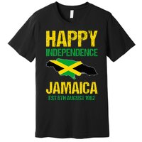 Happy Independence Jamaica Est 6th August 1962 Jamaican Premium T-Shirt