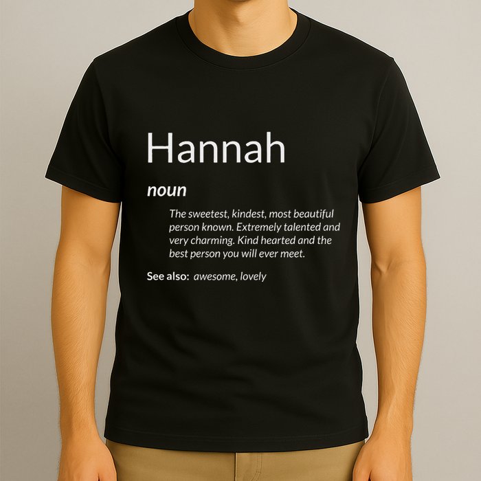 Hannah Is Kind Hearted Funny Name Definition Hannah T-Shirt