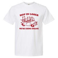 Hop In Loser WeRe Going Insane Garment-Dyed Heavyweight T-Shirt