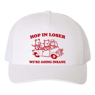 Hop In Loser WeRe Going Insane Yupoong Adult 5-Panel Trucker Hat