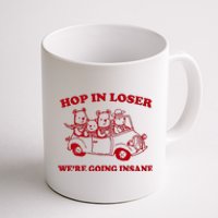 Hop In Loser WeRe Going Insane Coffee Mug