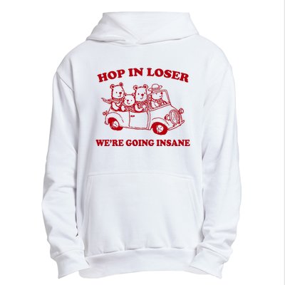 Hop In Loser WeRe Going Insane Urban Pullover Hoodie