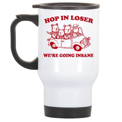 Hop In Loser WeRe Going Insane Stainless Steel Travel Mug