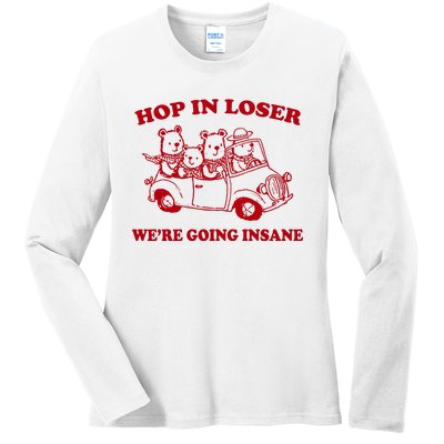 Hop In Loser WeRe Going Insane Ladies Long Sleeve Shirt