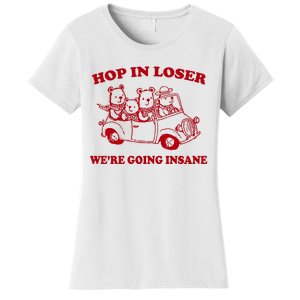 Hop In Loser WeRe Going Insane Women's T-Shirt