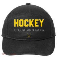 Hockey ItS Like Soccer But Fun 7-Panel Snapback Hat